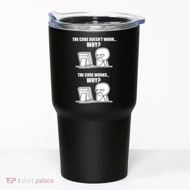 Funny Programmer Code Works Why Meme Tee Tumbler