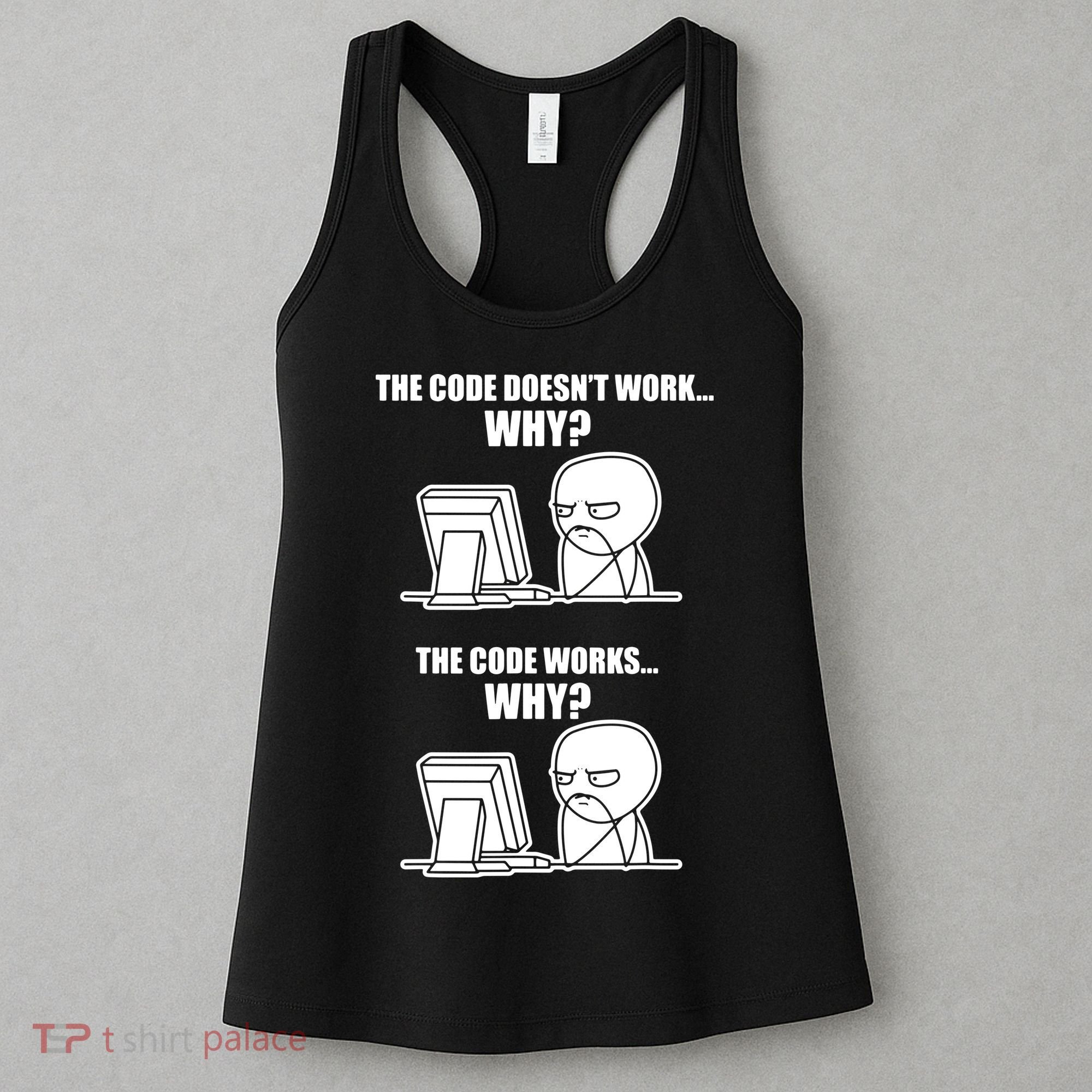 Funny Programmer Code Works Why Meme Tee Women's Tank Top