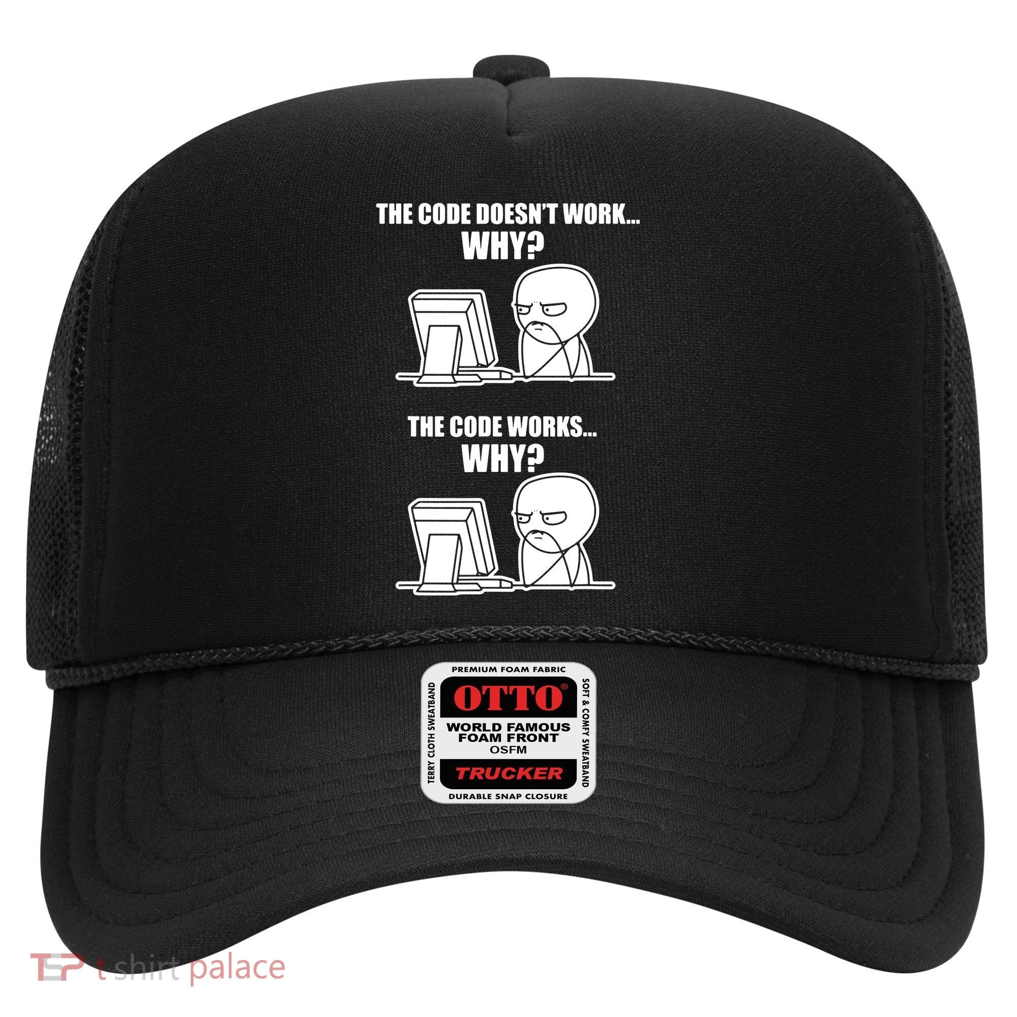 Funny Programmer Code Works Why Meme Tee Hat