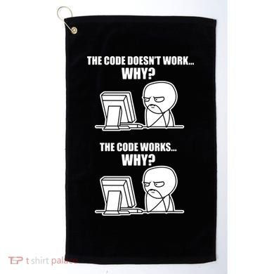 Funny Programmer Code Works Why Meme Tee Golf Towel