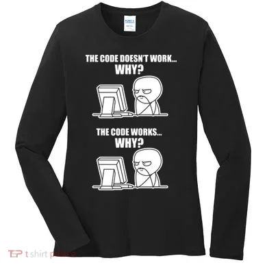 Funny Programmer Code Works Why Meme Tee Women's Long Sleeve Shirt