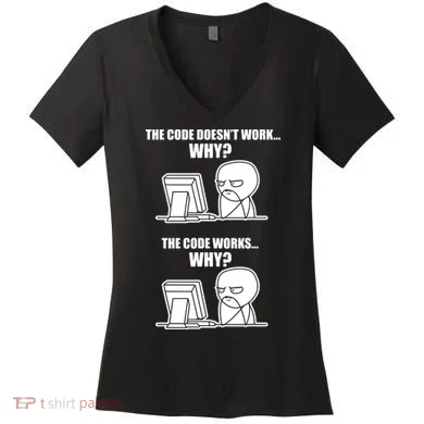 Funny Programmer Code Works Why Meme Tee Women's V-Neck T-Shirt