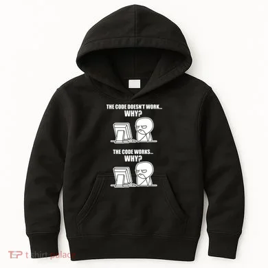 Funny Programmer Code Works Why Meme Tee Kids Hoodie
