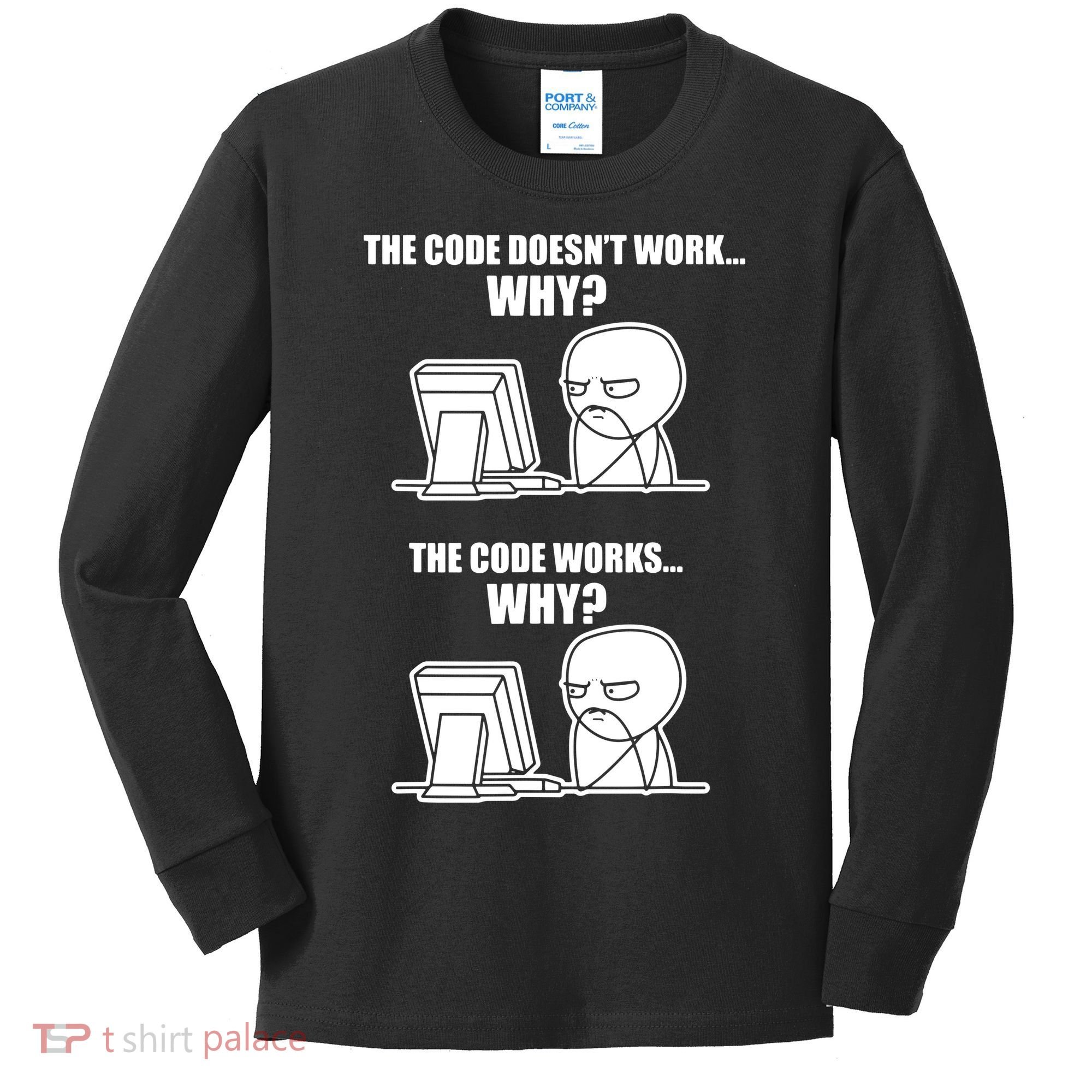 Funny Programmer Code Works Why Meme Tee Kids Long Sleeve Shirt