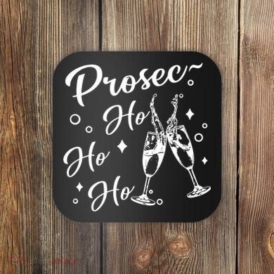Funny Presecco Christmas Vacation Retro Prosec Ho Ho Ho Coaster