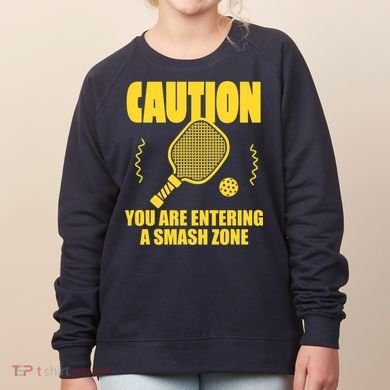 Funny Pickleball Caution You Are Entering Smash Zone Women's Sweatshirt