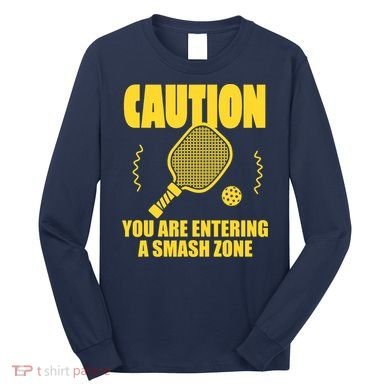 Funny Pickleball Caution You Are Entering Smash Zone Long Sleeve Shirt