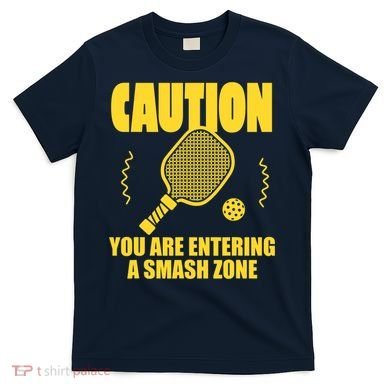 Funny Pickleball Caution You Are Entering Smash Zone T-Shirt