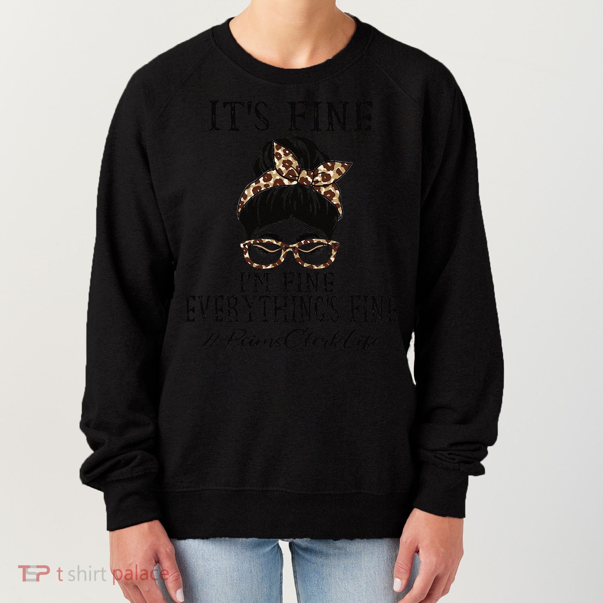 Funny Peims Clerk It's Fine, I'm Fine And Everything's Fine Women's Sweatshirt