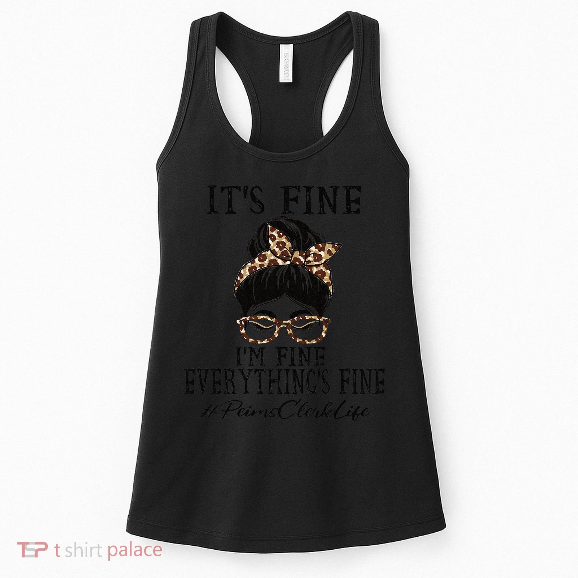 Funny Peims Clerk It's Fine, I'm Fine And Everything's Fine Women's Tank Top