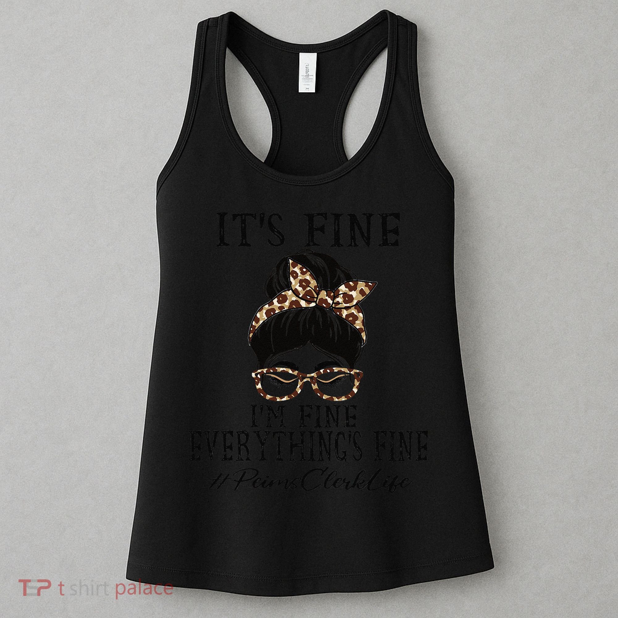 Funny Peims Clerk It's Fine, I'm Fine And Everything's Fine Women's Tank Top