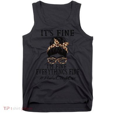 Funny Peims Clerk It's Fine, I'm Fine And Everything's Fine Tank Top