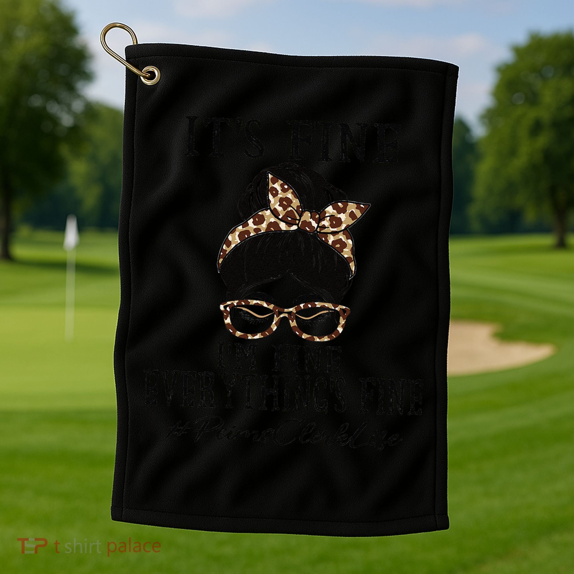 Funny Peims Clerk It's Fine, I'm Fine And Everything's Fine Golf Towel