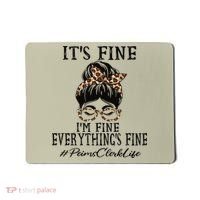 Funny Peims Clerk It's Fine, I'm Fine And Everything's Fine Mousepad thumb 0