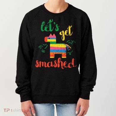 Funny PiñAta Cinco De Mayo LetS Get Smashed Cool Gift Women's Sweatshirt