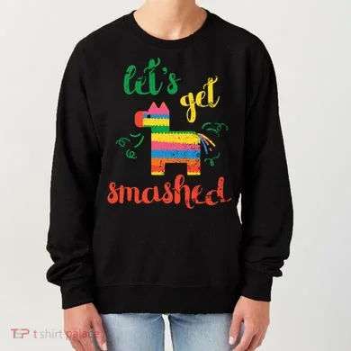 Funny PiñAta Cinco De Mayo LetS Get Smashed Cool Gift Women's Sweatshirt