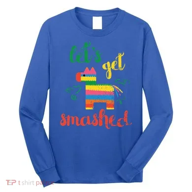 Funny PiñAta Cinco De Mayo LetS Get Smashed Cool Gift Long Sleeve Shirt