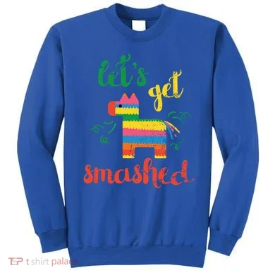 Funny PiñAta Cinco De Mayo LetS Get Smashed Cool Gift Sweatshirt