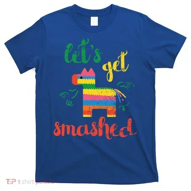 Funny PiñAta Cinco De Mayo LetS Get Smashed Cool Gift T-Shirt