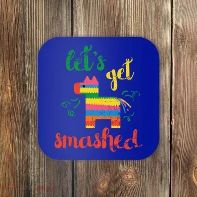 Funny PiñAta Cinco De Mayo LetS Get Smashed Cool Gift Coaster