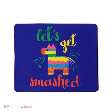 Funny PiñAta Cinco De Mayo LetS Get Smashed Cool Gift Mousepad