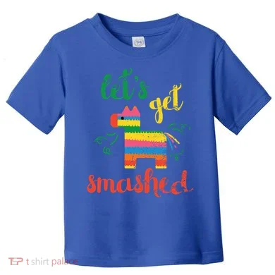 Funny PiñAta Cinco De Mayo LetS Get Smashed Cool Gift Toddler T-Shirt