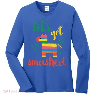 Funny PiñAta Cinco De Mayo LetS Get Smashed Cool Gift Women's Long Sleeve Shirt