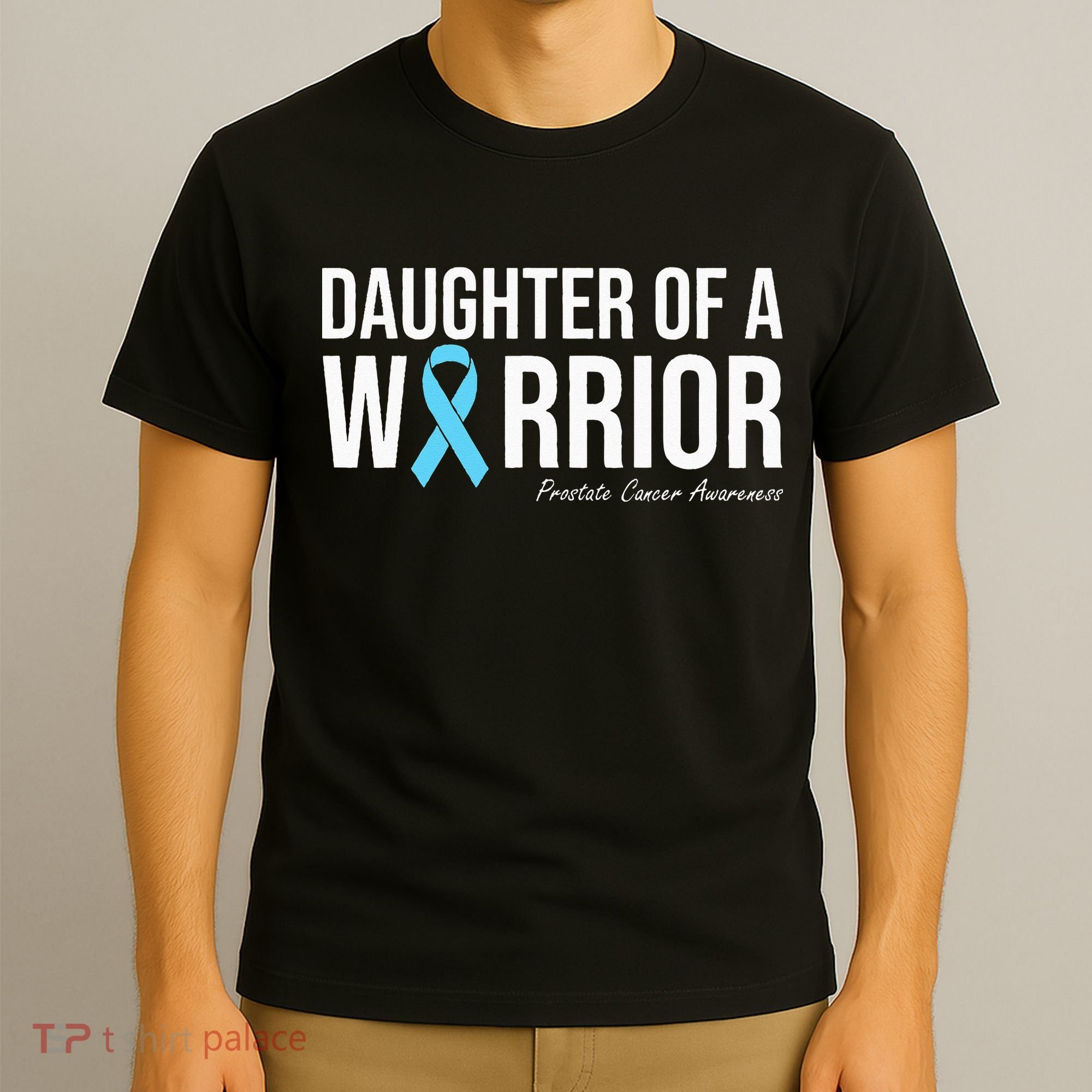 Family Prostate Cancer Awareness Light Blue Daughter Warrior T-Shirt