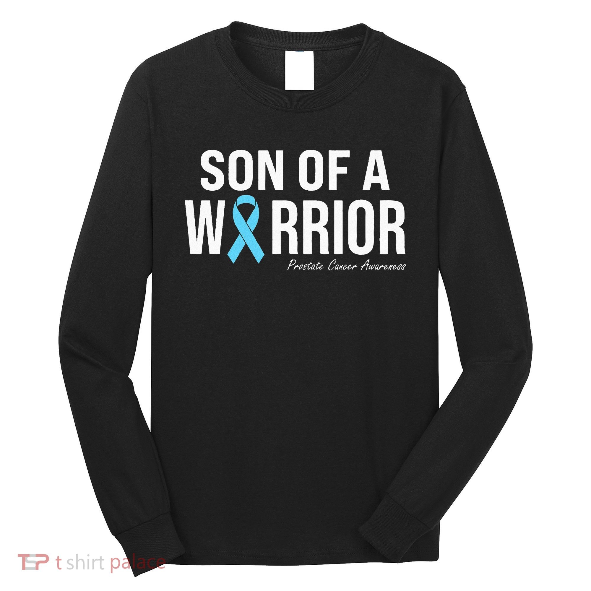 Family Prostate Cancer Awareness Light Blue Son Of A Warrior Long Sleeve Shirt