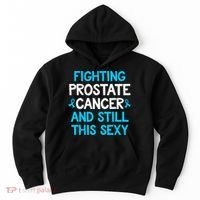 Fighting Prostate Cancer And Still This Sexy Prostate Cancer Hoodie thumb 0