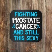 Fighting Prostate Cancer And Still This Sexy Prostate Cancer Coaster thumb 0