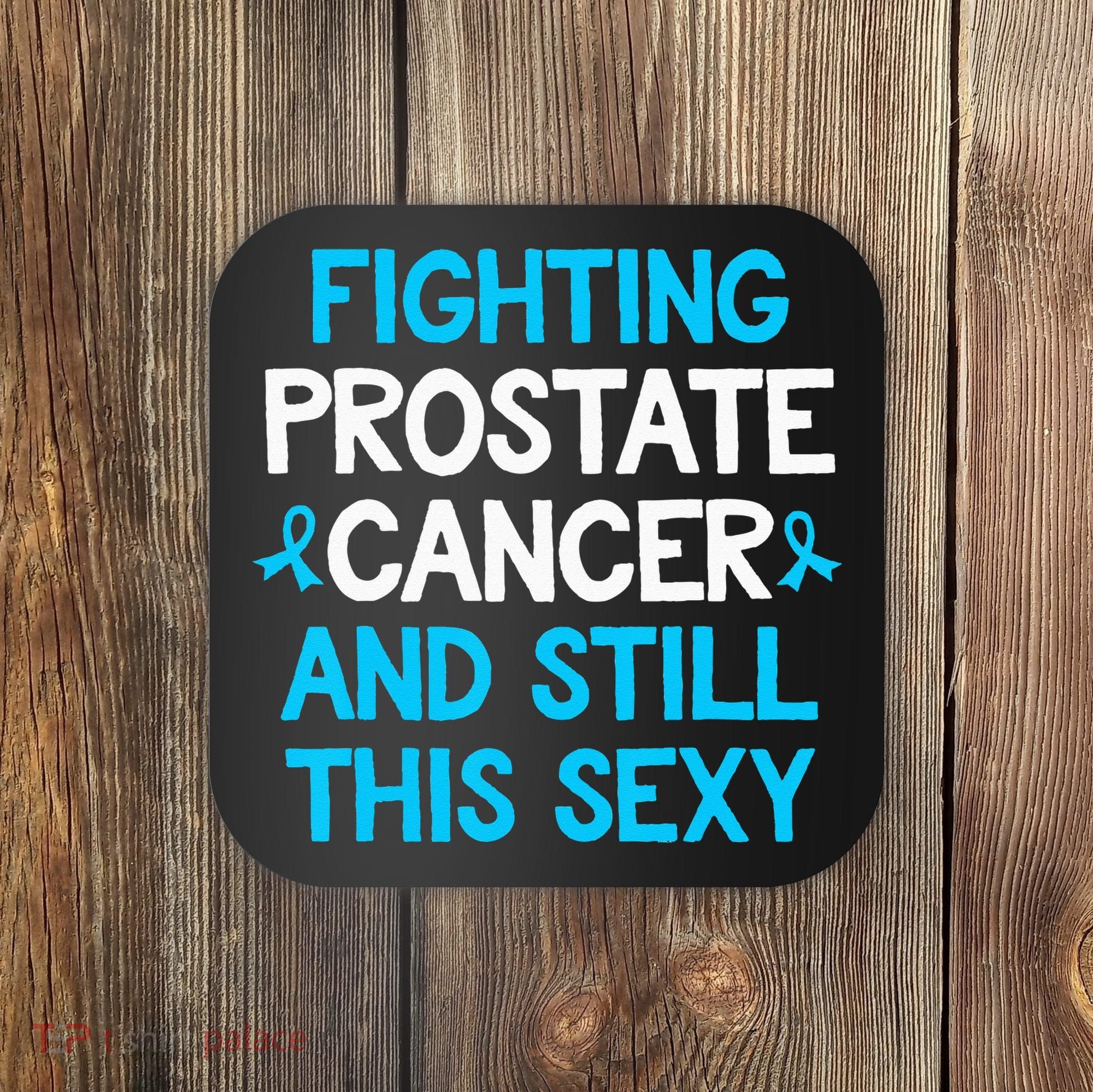 Fighting Prostate Cancer And Still This Sexy Prostate Cancer Coaster