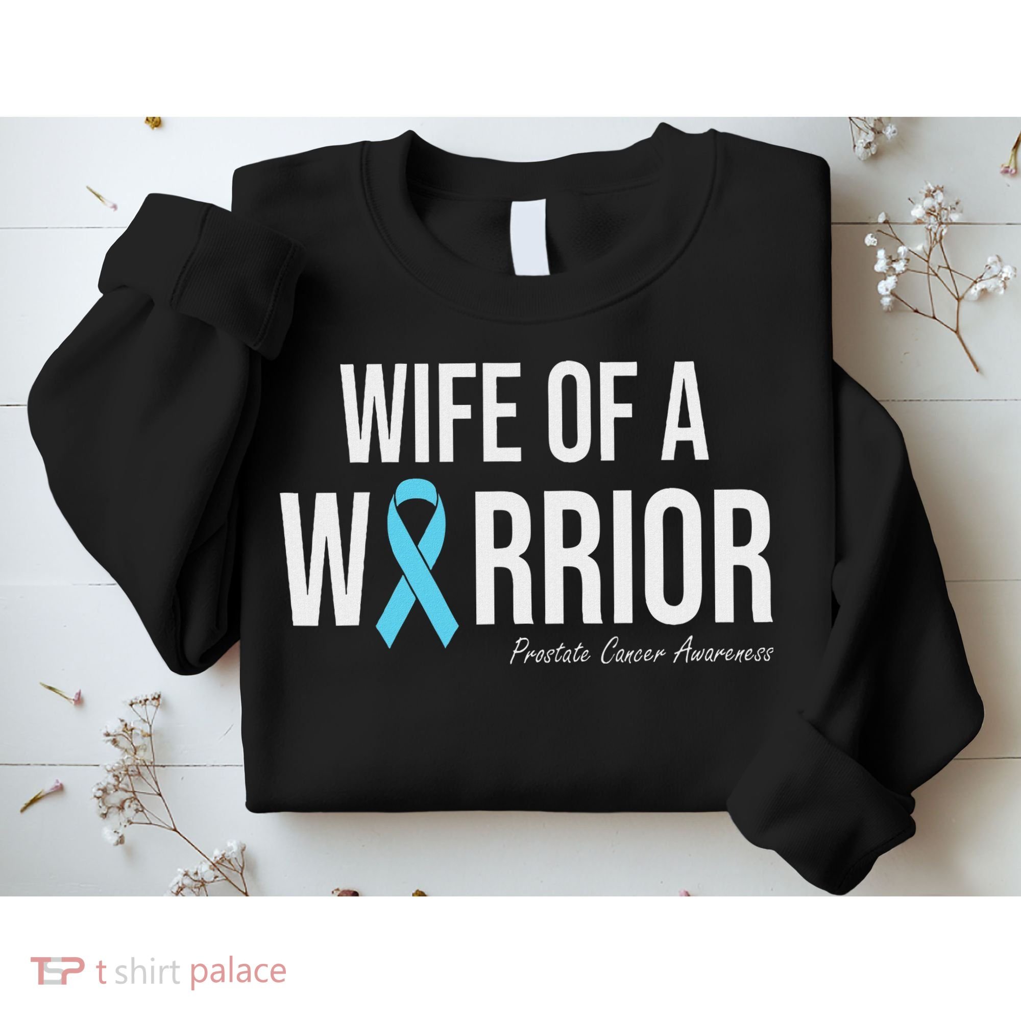 Family Prostate Cancer Awareness Light Blue Wife Warrior Sweatshirt