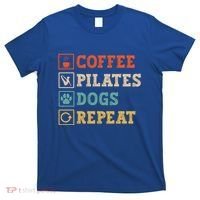 Funny Pilates Coffee Pilates Dogs Repeat Pilates Lover Gift T-Shirt thumb 0
