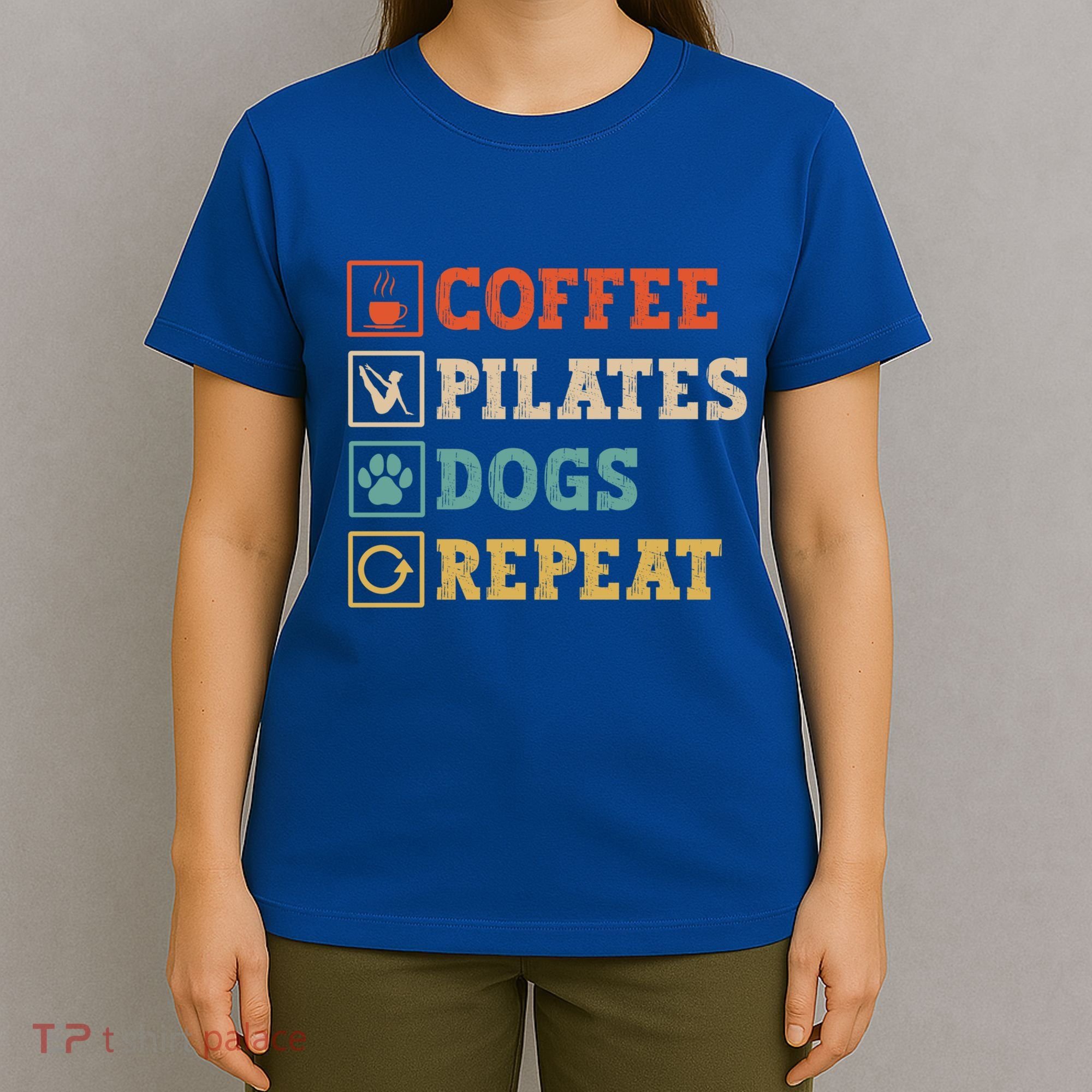 Funny Pilates Coffee Pilates Dogs Repeat Pilates Lover Gift T-Shirt