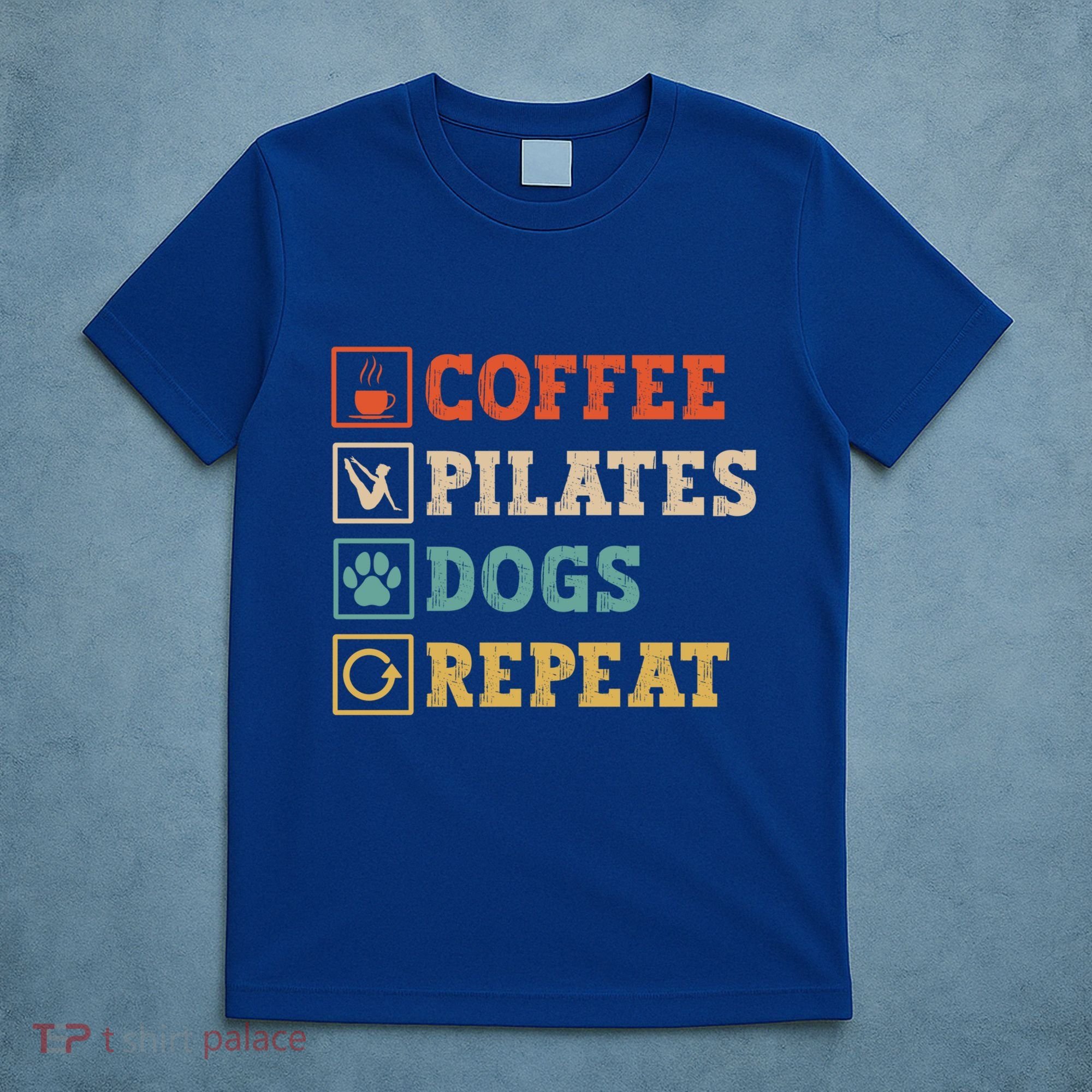 Funny Pilates Coffee Pilates Dogs Repeat Pilates Lover Gift T-Shirt