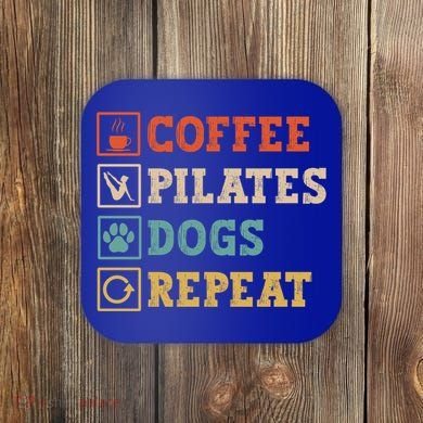 Funny Pilates Coffee Pilates Dogs Repeat Pilates Lover Gift Coaster