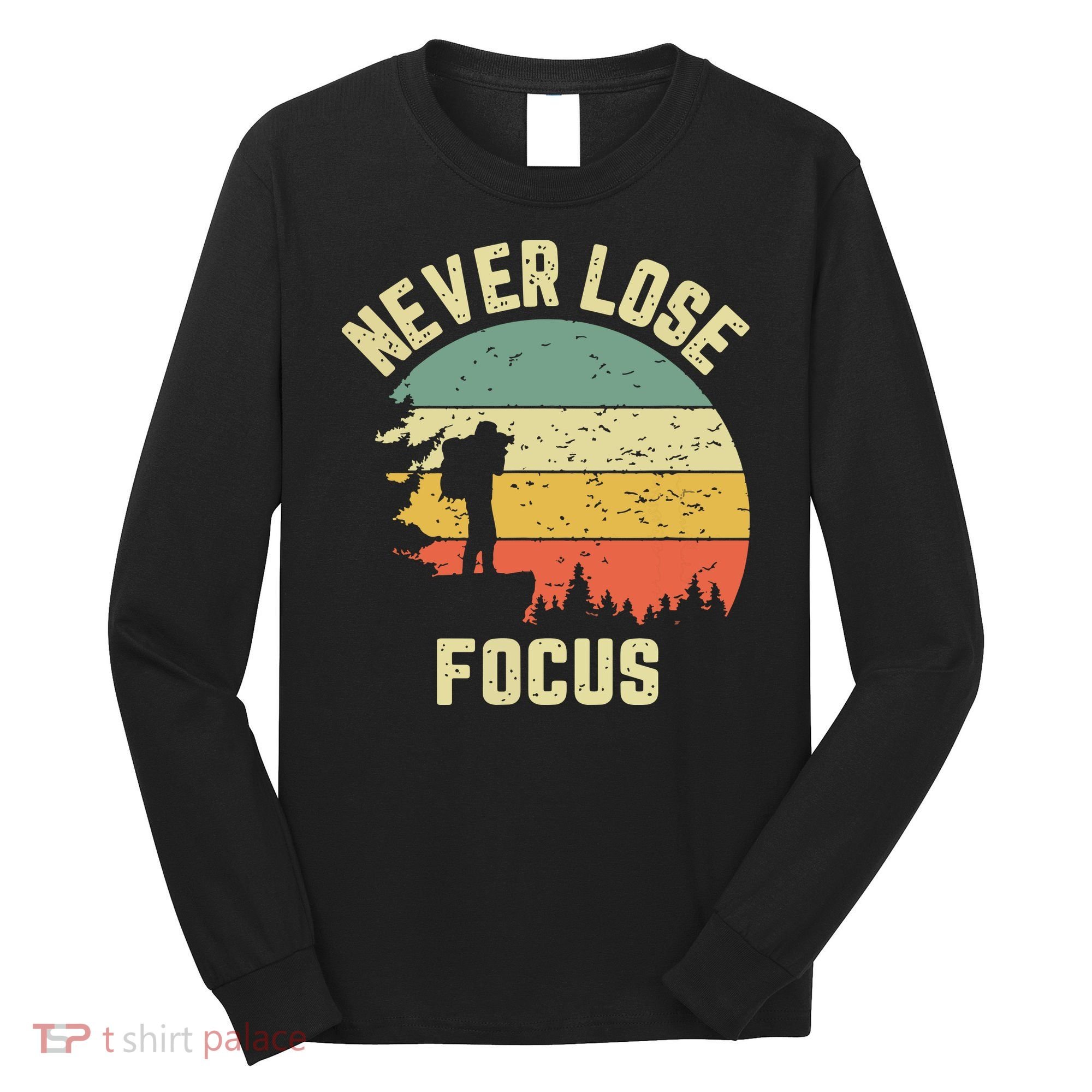 Funny Photographer Camera Never Lose Focus Photography Long Sleeve Shirt