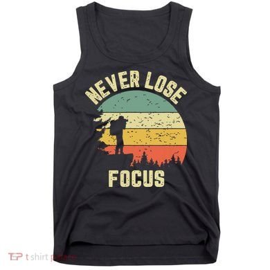 Funny Photographer Camera Never Lose Focus Photography Tank Top
