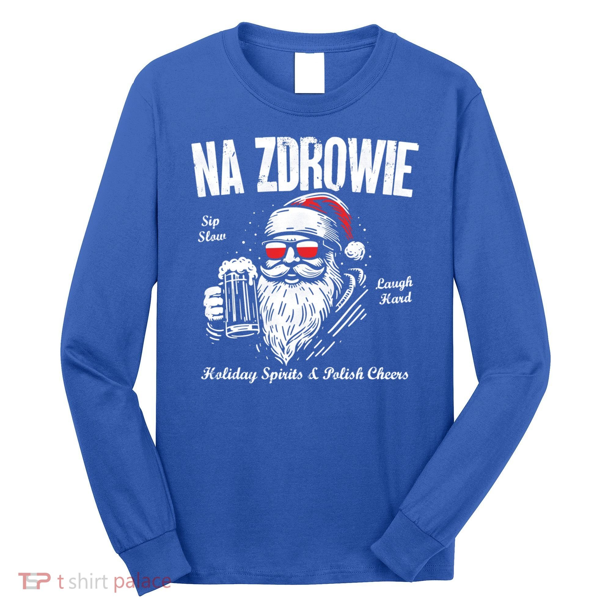 Funny Polish Christmas Santa Cool Na Zdrowie Poland Beer Meaningful Gift Long Sleeve Shirt