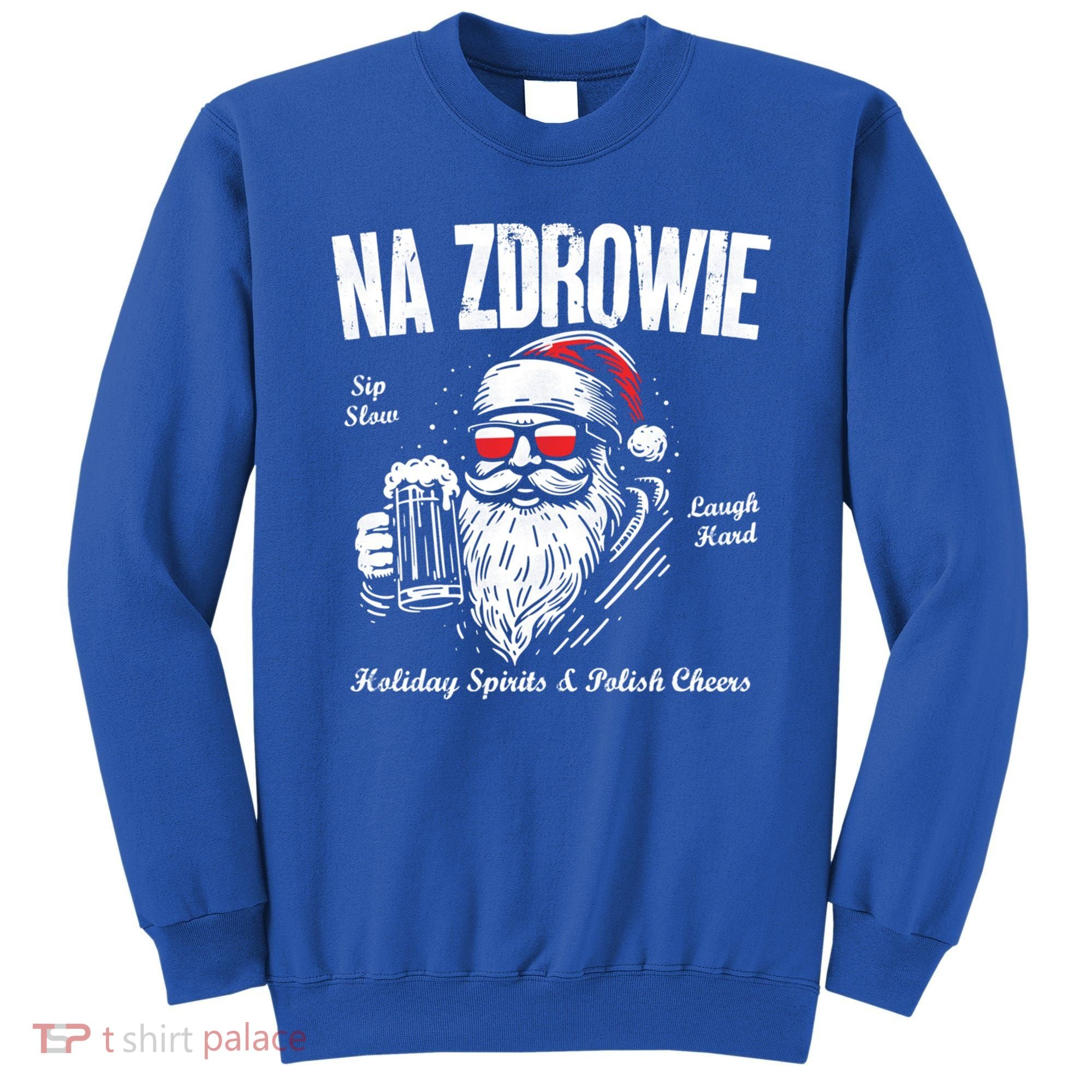 Funny Polish Christmas Santa Cool Na Zdrowie Poland Beer Meaningful Gift Sweatshirt