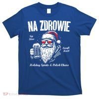 Funny Polish Christmas Santa Cool Na Zdrowie Poland Beer Meaningful Gift T-Shirt thumb 0