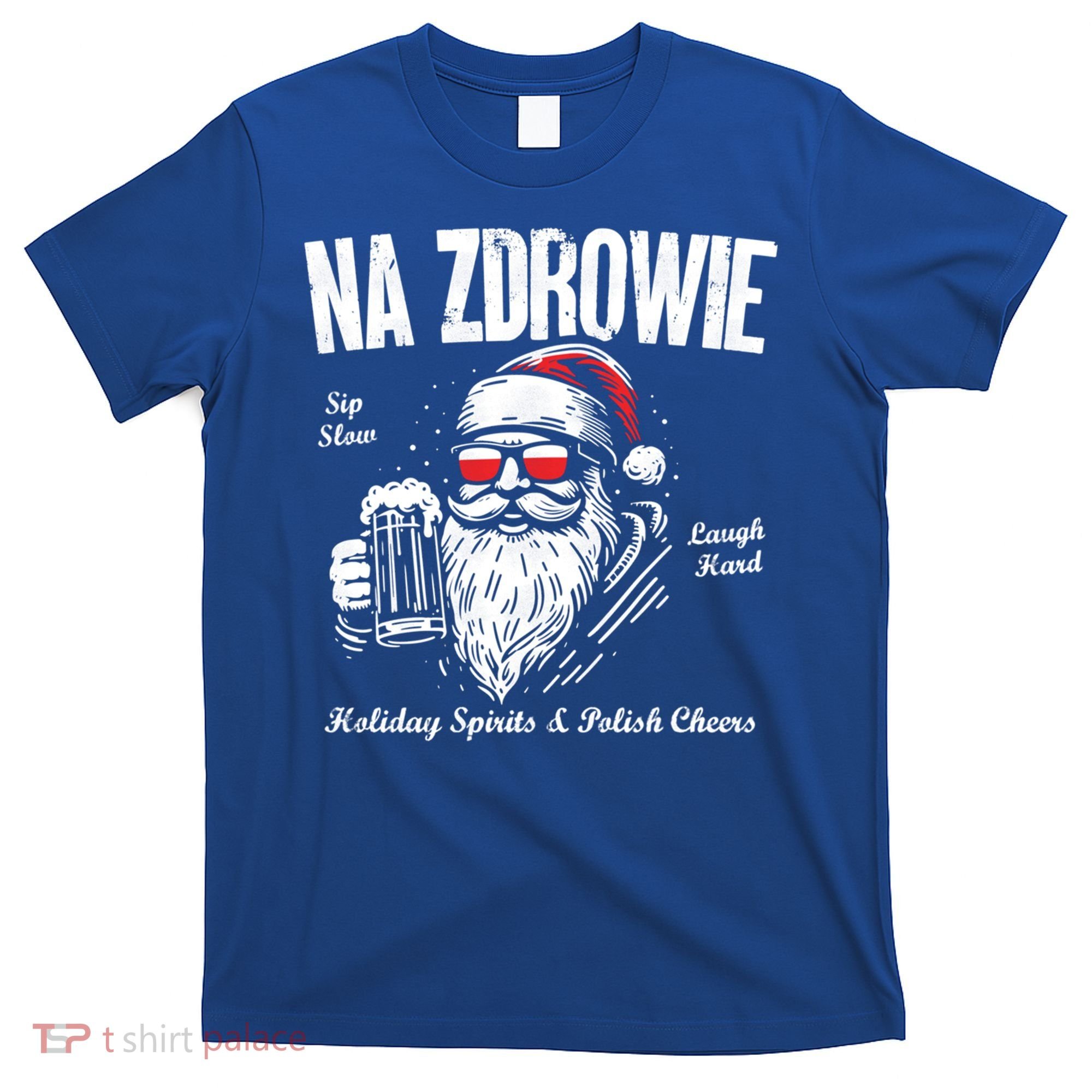Funny Polish Christmas Santa Cool Na Zdrowie Poland Beer Meaningful Gift T-Shirt