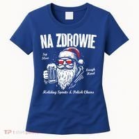 Funny Polish Christmas Santa Cool Na Zdrowie Poland Beer Meaningful Gift Women's T-Shirt thumb 0
