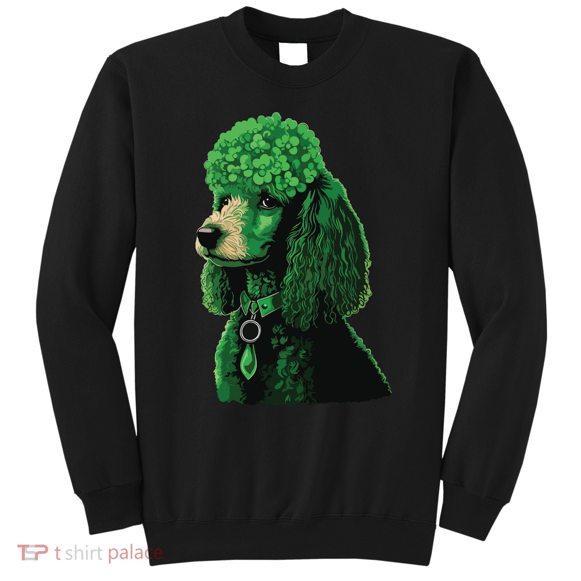 Funny Poodle Dog Miniature Poodle Toy Poodle St Patricks Sweatshirt