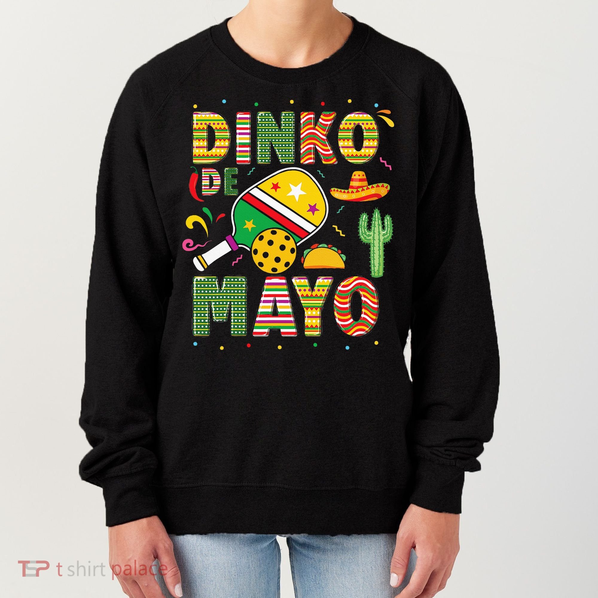 Funny Pickleball Dinko De Mayo Cinco De Mayo Women's Sweatshirt