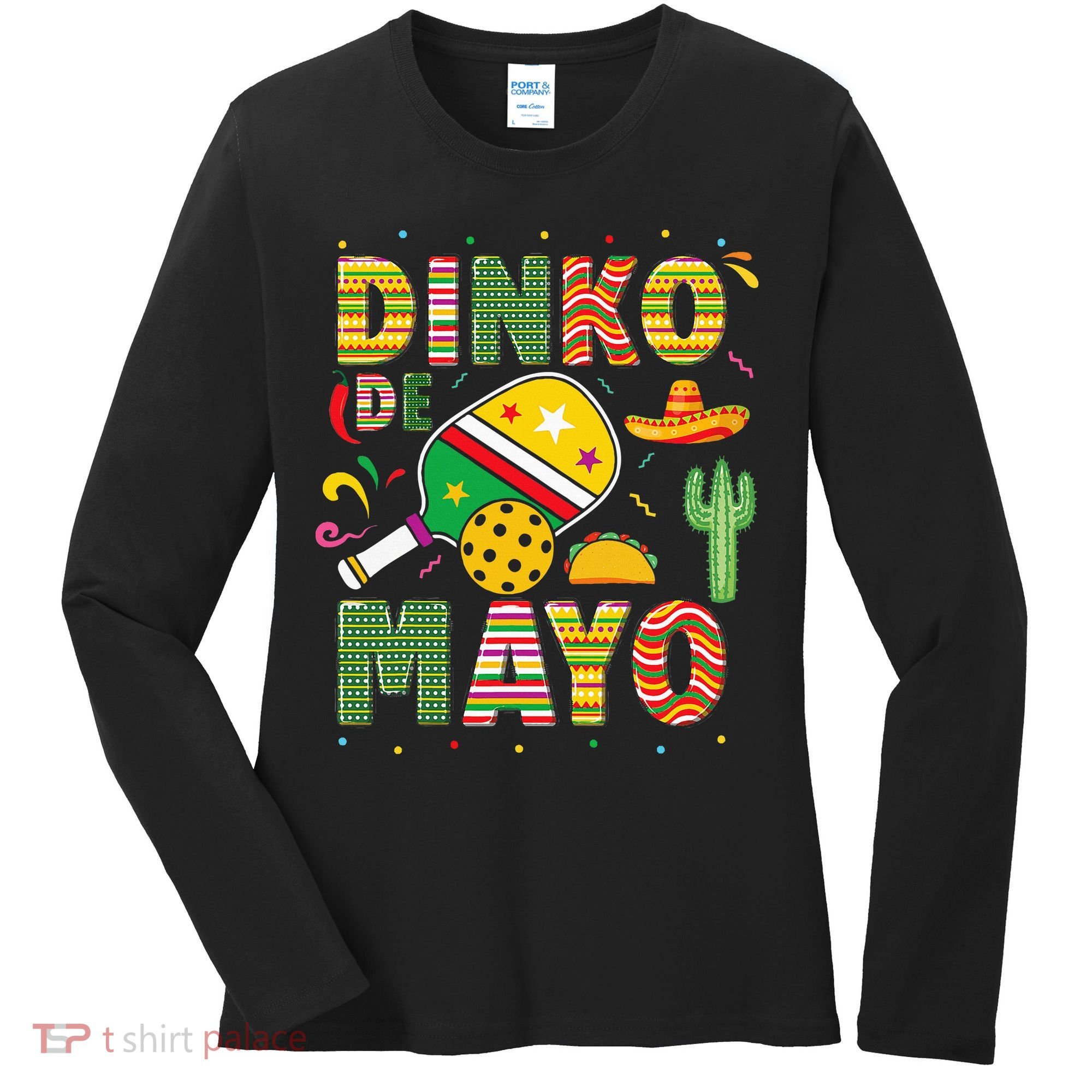 Funny Pickleball Dinko De Mayo Cinco De Mayo Women's Long Sleeve Shirt