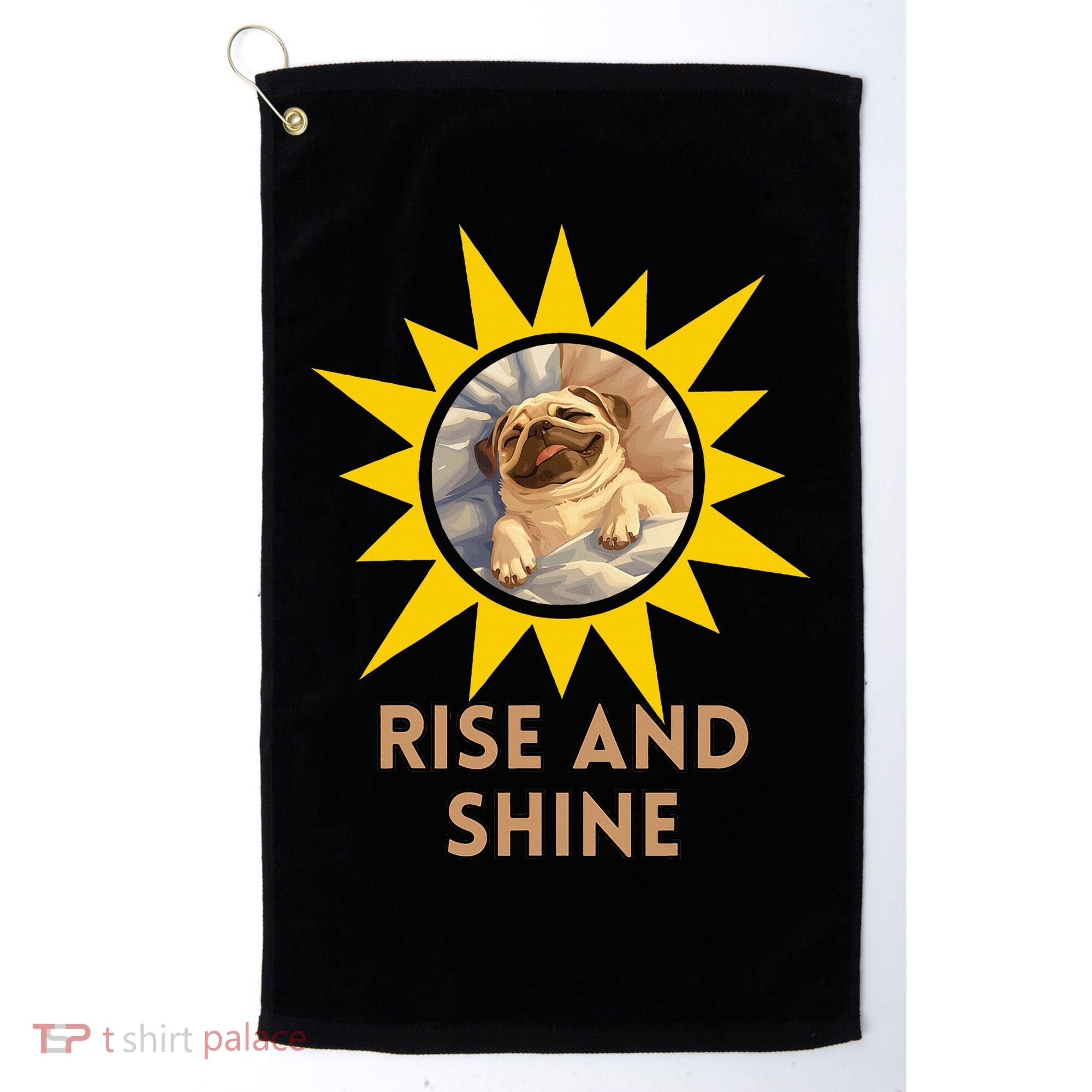 Funny Pug Dog Rise And Shine Golf Towel