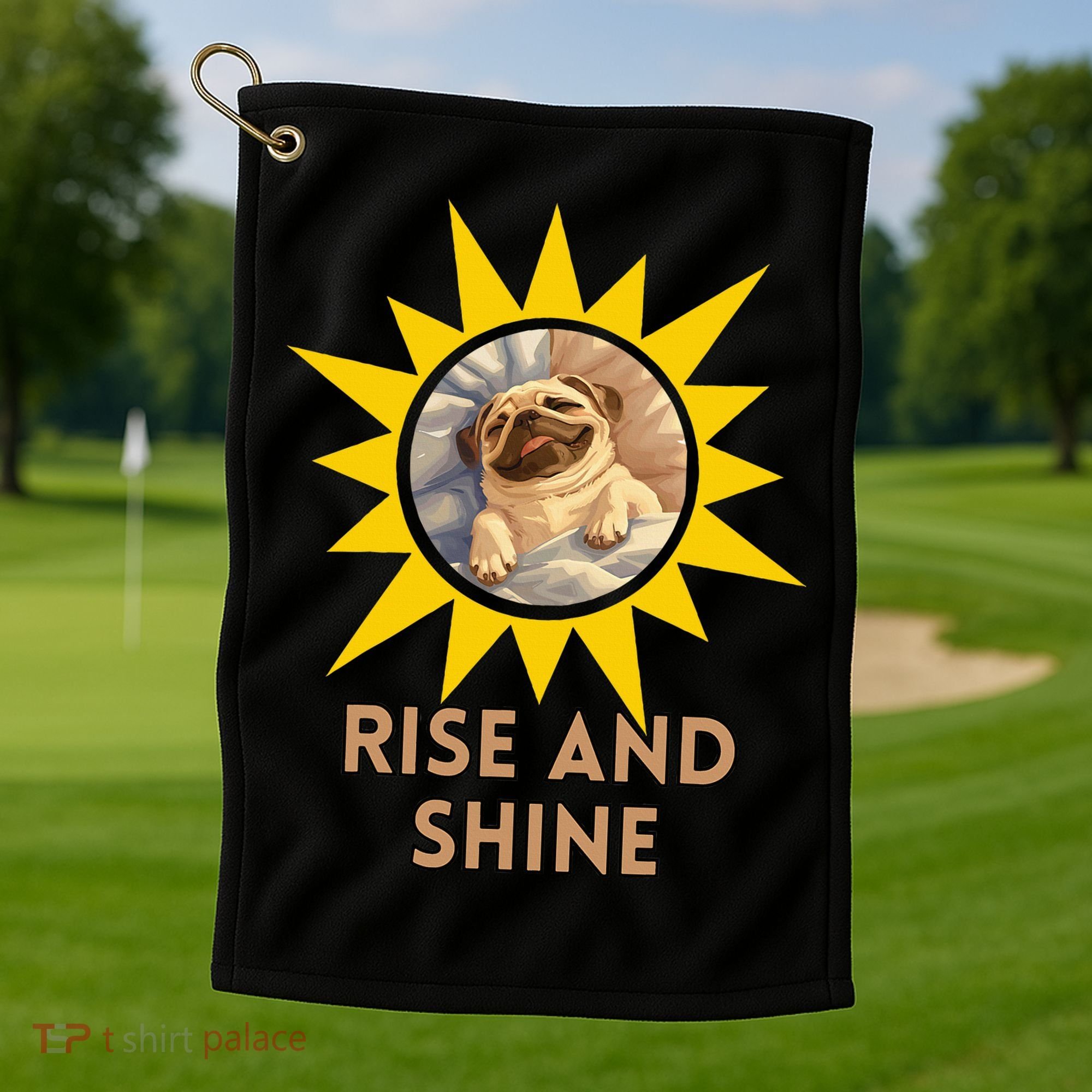 Funny Pug Dog Rise And Shine Golf Towel