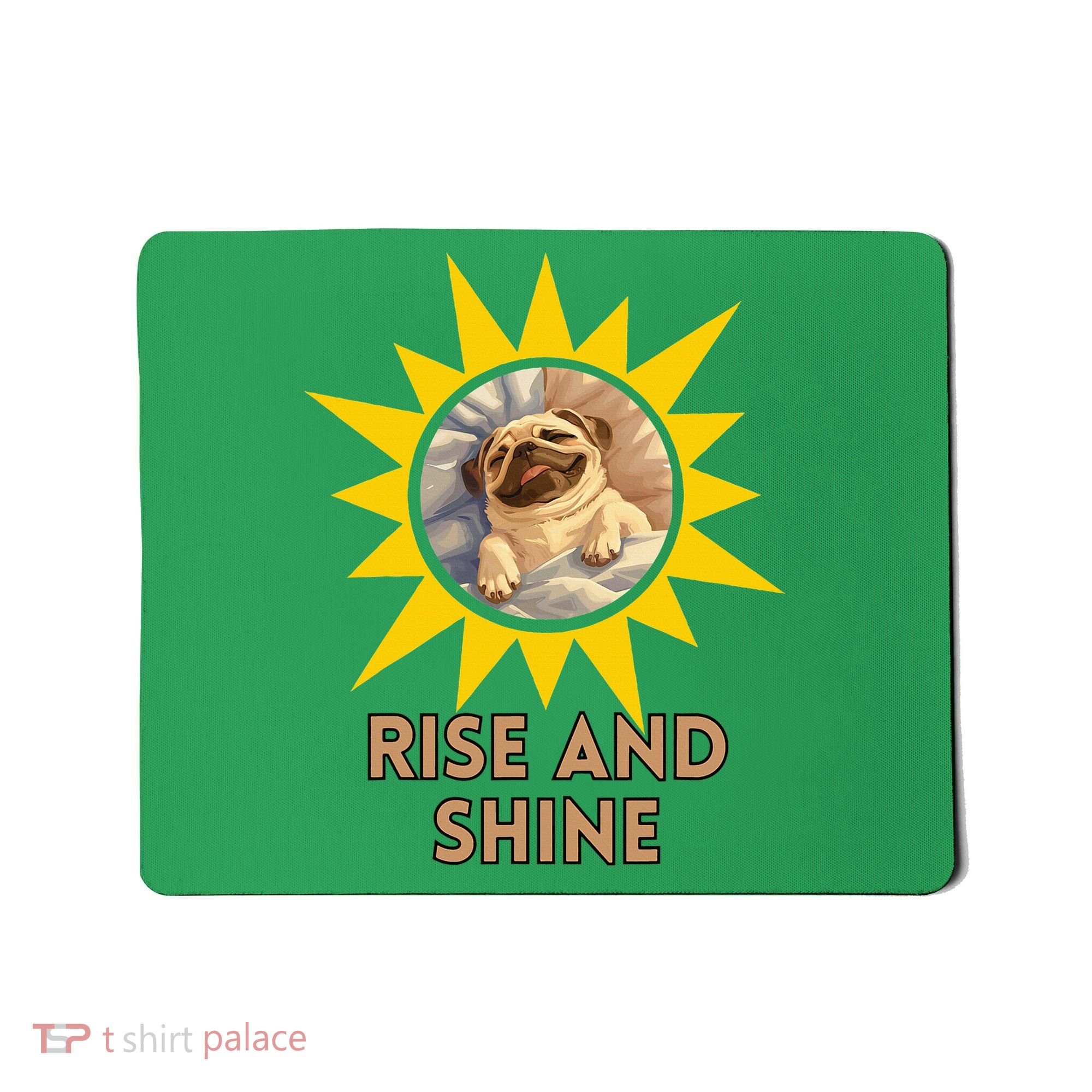 Funny Pug Dog Rise And Shine Mousepad